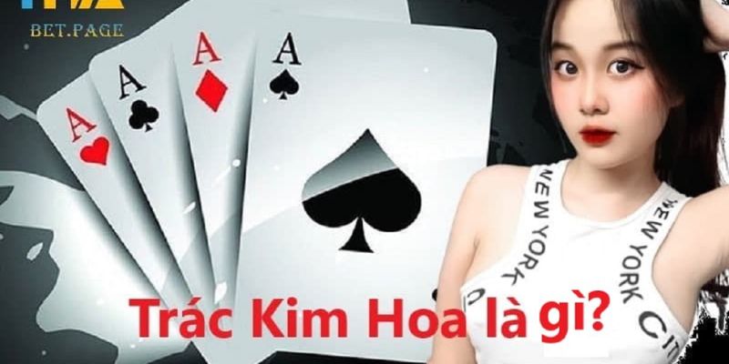 Kinh nghiệm Cách chơi bài Trác Kim Hoa