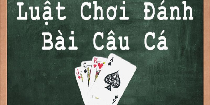 Hướng Dẫn Cách Đánh Bài Câu Cá 8xbet