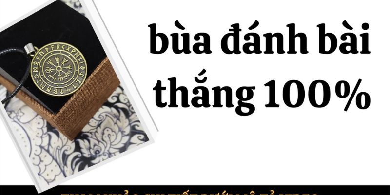 Bật mí Top 3 Cách làm bùa đánh bài hay nhất 2024