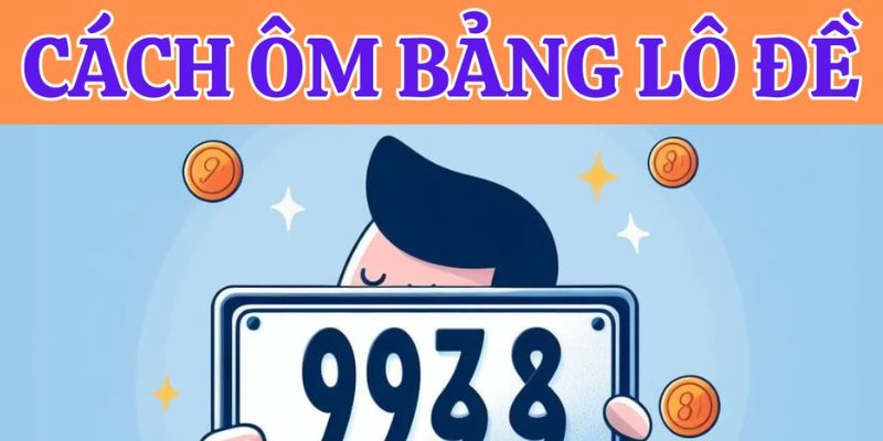 Hướng dẫn cách ôm bảng lô đề hiệu quả luôn thắng tại 8xbet 